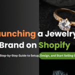 Launching a Jewelry Brand on Shopify: Step-by-Step Guide to Setup, Design, and Start Selling Online